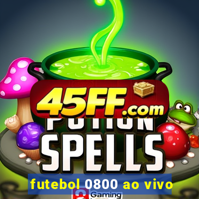 futebol 0800 ao vivo